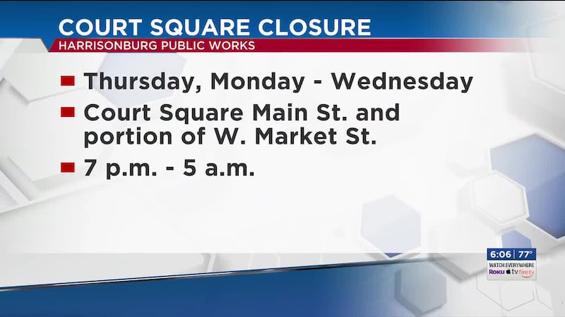 Milling and paving work will close Court Square and part of West Market Street in Harrisonburg...